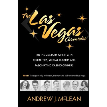 The Las Vegas Chronicles: The Inside Story of Sin City, Celebrities, Special Players and Fascinating Casino Owners
