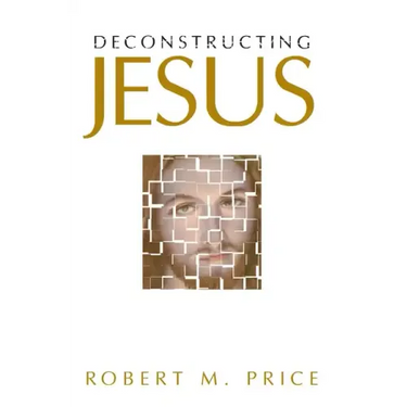 Deconstructing Jesus
