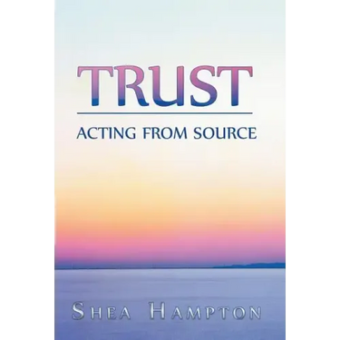 Trust: Acting from Source