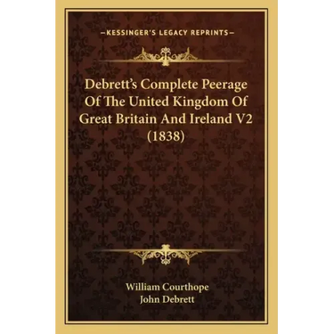 Debrett's Complete Peerage Of The United Kingdom Of Great Britain And Ireland V2 (1838)