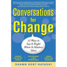 Conversations for Change: 12 Ways to Say It Right When It Matters Most