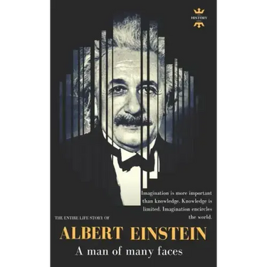Albert Einstein: A man of many faces. The Entire Life Story
