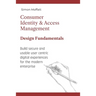 Consumer Identity & Access Management: Design Fundamentals