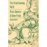 Tree Fruit Growing - Volume II. - Pears, Quinces and Stone Fruits