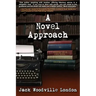 A Novel Approach: To Writing Your First Book (or Your Best One)