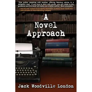 A Novel Approach: To Writing Your First Book (or Your Best One)