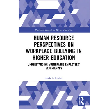 Human Resource Perspectives on Workplace Bullying in Higher Education: Understanding Vulnerable Employees' Experiences