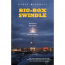 Big-Box Swindle: The True Cost of Mega-Retailers and the Fight for America's Independent Businesses