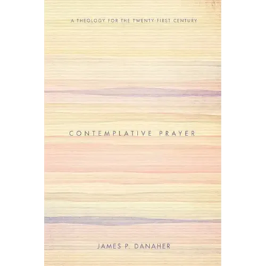 Contemplative Prayer: A Theology for the Twenty-First Century