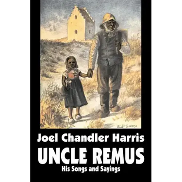 Uncle Remus: His Songs and Sayings by Joel Chandler Harris, Fiction, Classics