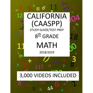 8th Grade CALIFORNIA CAASPP, MATH, Test Prep: 2019: 8th Grade California Assessment of Student Performance and Progress MATH Test prep/study guide