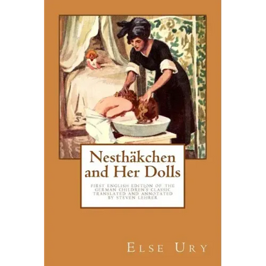 Nesthaekchen and Her Dolls: First English edition of the German Children's Classic Translated and annotated by Steven Lehrer