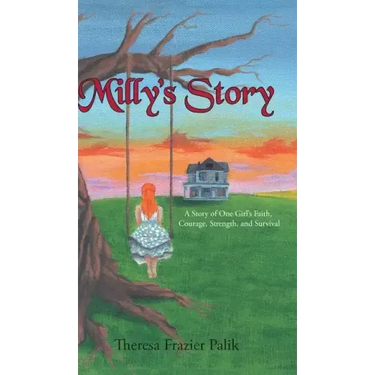 Milly's Story: A Story of One Girl's Faith, Courage, Strength, and Survival