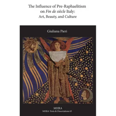 The Influence of Pre-Raphaelitism on Fin-de-Siècle Italy: Art, Beauty, and Culture