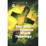 Rise and Demise of Black Theology