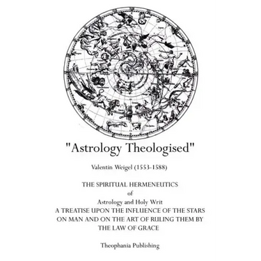 Astrology Theologised: The Spiritual Hermeneutics of Astrology and Holy Writ