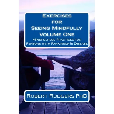 Exercises for Seeing Mindfully: Mindfulness Practices for Persons with Parkinson's Disease