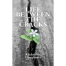 Life Between the Cracks
