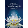 Exhale...Breathe Again