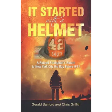 It Started with a Helmet: A Retired Firefighter's Return to New York City the Day Before 9/11