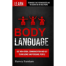 Body Language: Use Non-verbal Communication And Nlp To Influence And Persuade People (Learn Techniques That Psychologists And Fbi Age