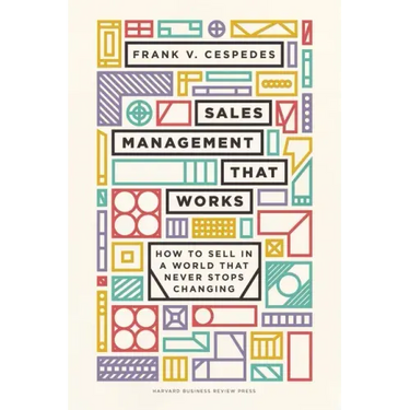 Sales Management That Works: How to Sell in a World That Never Stops Changing