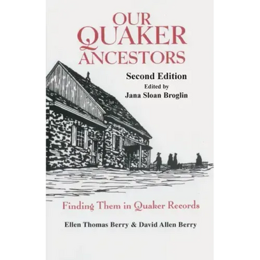 Our Quaker Ancestors: Finding Them in Quaker Records. Second Edition