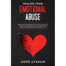 Healing from Emotional Abuse: Recognize the hidden narcissistic relationship. DISCOVER how to recover from childhood trauma due to emotional abuse cau
