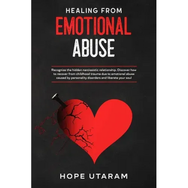 Healing from Emotional Abuse: Recognize the hidden narcissistic relationship. DISCOVER how to recover from childhood trauma due to emotional abuse cau