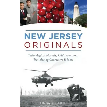 New Jersey Originals: Technological Marvels, Odd Inventions, Trailblazing Characters and More