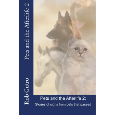 Pets and the Afterlife 2: Signs from Pets That Have Passed