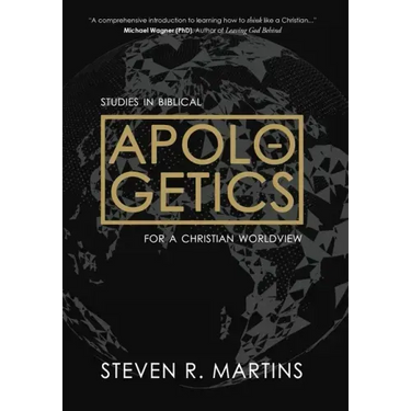 Apologetics: Studies in Biblical Apologetics for a Christian Worldview