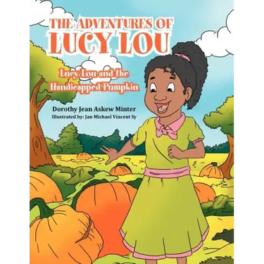 The Adventures of Lucy Lou: Lucy Lou and the Handicapped Pumpkin: Lucy Lou and the Handicapped Pumpkin