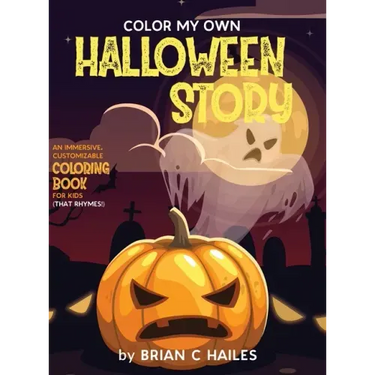Color My Own Halloween Story: An Immersive, Customizable Coloring Book for Kids (That Rhymes!)