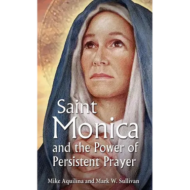St. Monica and the Power of Persistent Prayer