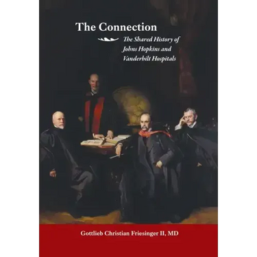 The Connection: The Shared History of the Johns Hopkins and Vanderbilt Medical Centers