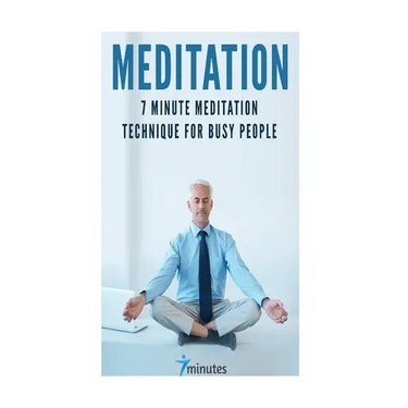 Meditation: 7 Minute Meditation Technique for Busy People