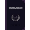 Biography of Captain John Smith, Founder of Virginia