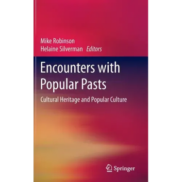 Encounters with Popular Pasts: Cultural Heritage and Popular Culture