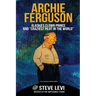 Archie Ferguson: Alaska's Clown Prince and "Craziest Pilot in the World"