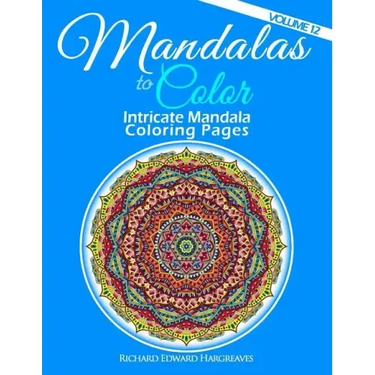 Mandalas to Color - Intricate Mandala Coloring Pages: Advanced Designs