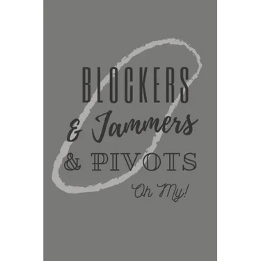 Blockers & Jammers & Pivots Oh My!: Roller Derby Bout Tracker for Bout Prep, Goals, Reflections and Basic Stats Tracking