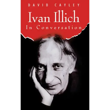 Ivan Illich in Conversation