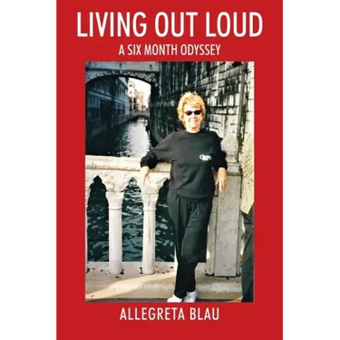Living Out Loud: A Six Month Odyssey