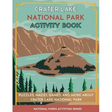 Crater Lake National Park Activity Book: Puzzles, Mazes, Games, and More