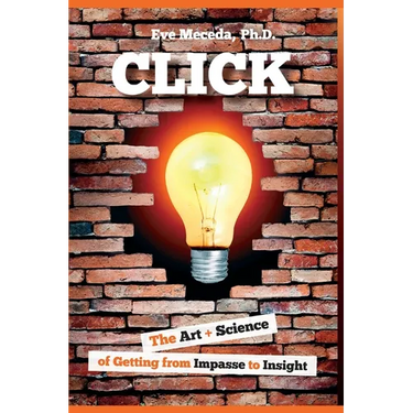 Click: The Art + Science of Getting from Impasse to Insight