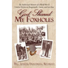 God Shared My Foxholes: The Authorized Memoirs of a World War II Combat Marine on Bougainville, Guam, and Iwo Jima