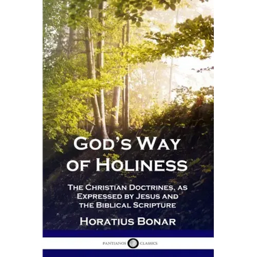 God's Way of Holiness: The Christian Doctrines, as Expressed by Jesus and the Biblical Scripture