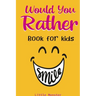 Would you rather game book: A Fun Family Activity Book for Boys and Girls Ages 6, 7, 8, 9, 10, 11, and 12 Years Old Best game for family time