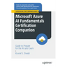 Microsoft Azure AI Fundamentals Certification Companion: Guide to Prepare for the Ai-900 Exam